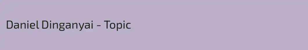 Daniel Dinganyai - Topic